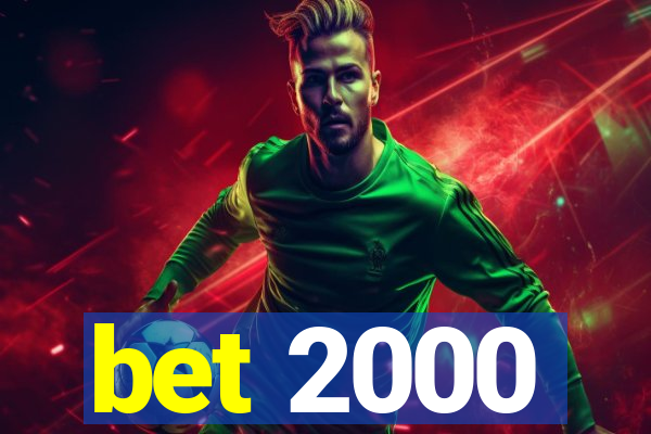 bet 2000